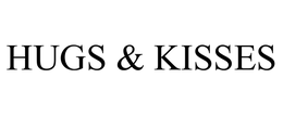HUGS & KISSES