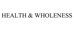 HEALTH & WHOLENESS