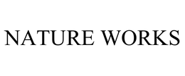 NATURE WORKS