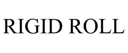 RIGID ROLL