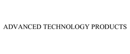 ADVANCED TECHNOLOGY PRODUCTS