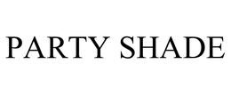 PARTY SHADE
