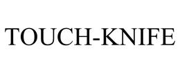TOUCH-KNIFE