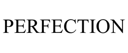 PERFECTION