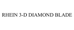 RHEIN 3-D DIAMOND BLADE