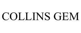 COLLINS GEM