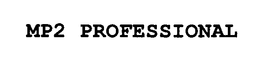 MP2 PROFESSIONAL