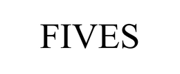 FIVES