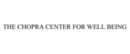 THE CHOPRA CENTER FOR WELL BEING