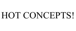 HOT CONCEPTS!
