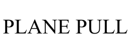 PLANE PULL