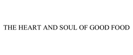 THE HEART AND SOUL OF GOOD FOOD