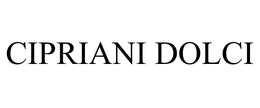 CIPRIANI DOLCI