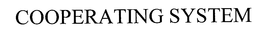 COOPERATING SYSTEM