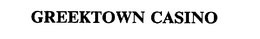 GREEKTOWN CASINO