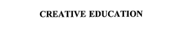 CREATIVE EDUCATION