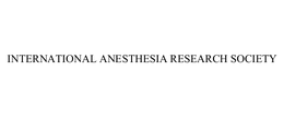 INTERNATIONAL ANESTHESIA RESEARCH SOCIETY