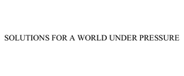 SOLUTIONS FOR A WORLD UNDER PRESSURE