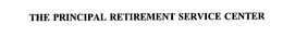 THE PRINCIPAL RETIREMENT SERVICE CENTER