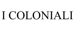 I COLONIALI