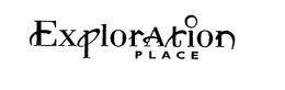 EXPLORATION PLACE