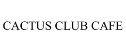 CACTUS CLUB CAFE