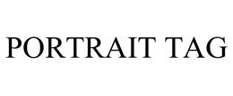 PORTRAIT TAG