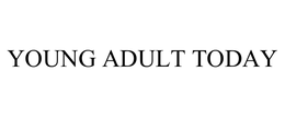 YOUNG ADULT TODAY
