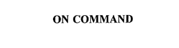 ON COMMAND