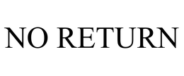 NO RETURN