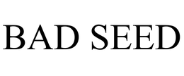 BAD SEED