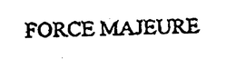 FORCE MAJEURE