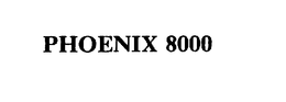 PHOENIX 8000