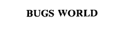 BUGS WORLD