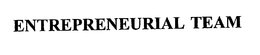 ENTREPRENEURIAL TEAM