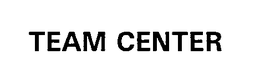 TEAM CENTER