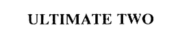 ULTIMATE TWO