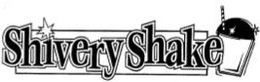 SHIVERY SHAKE