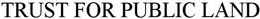TRUST FOR PUBLIC LAND