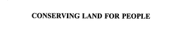 CONSERVING LAND FOR PEOPLE