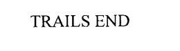 TRAILS END