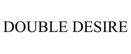 DOUBLE DESIRE