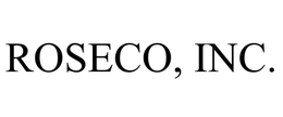 ROSECO, INC.