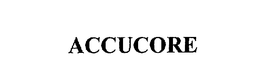 ACCUCORE