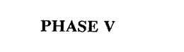 PHASE V