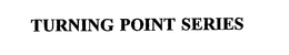TURNING POINT SERIES