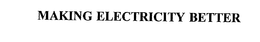MAKING ELECTRICITY BETTER