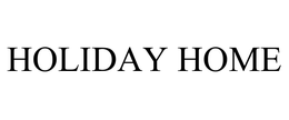 HOLIDAY HOME
