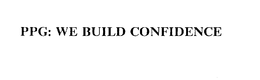 PPG: WE BUILD CONFIDENCE