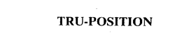 TRU-POSITION